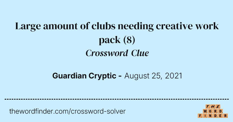 Large amount of clubs needing creative work pack crossword clue image