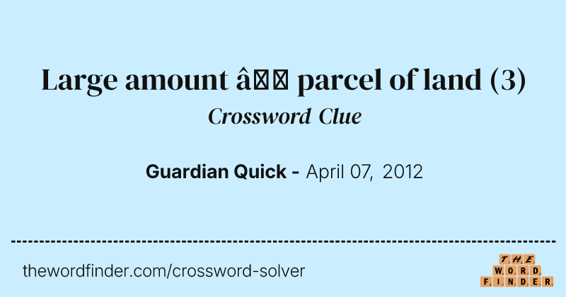 Large amount — parcel of land crossword clue image