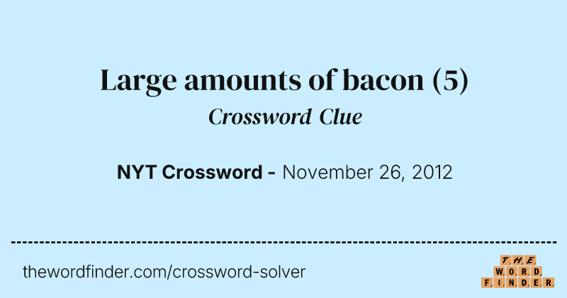 Large amounts of bacon crossword clue image