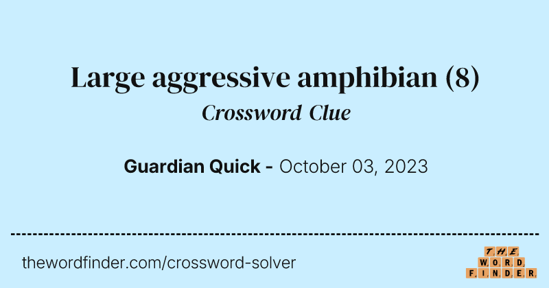 Large aggressive amphibian crossword clue image