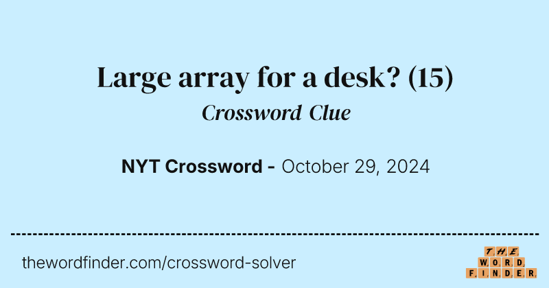 Large array for a desk? crossword clue image