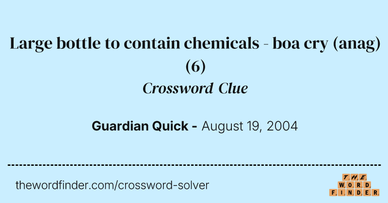 Large bottle to contain chemicals - boa cry (anag) crossword clue image