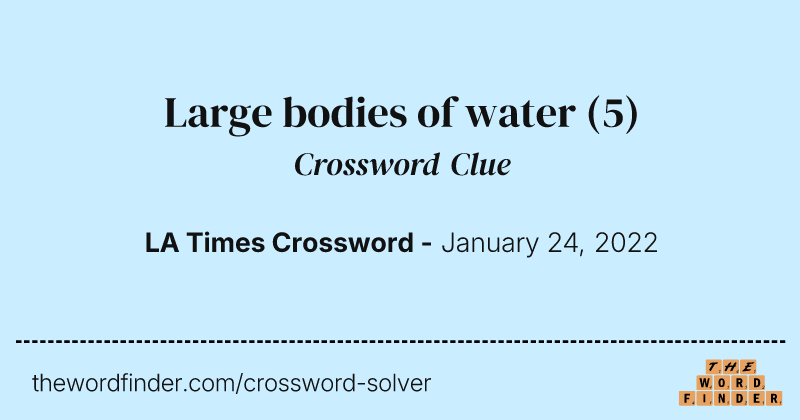 Large bodies of water crossword clue image
