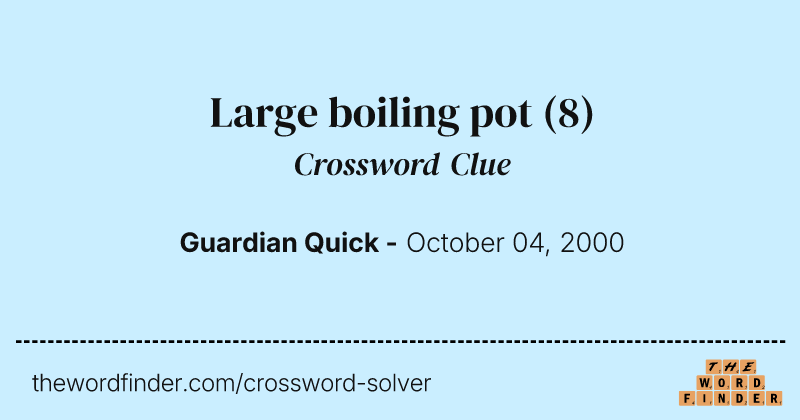 Large boiling pot crossword clue image