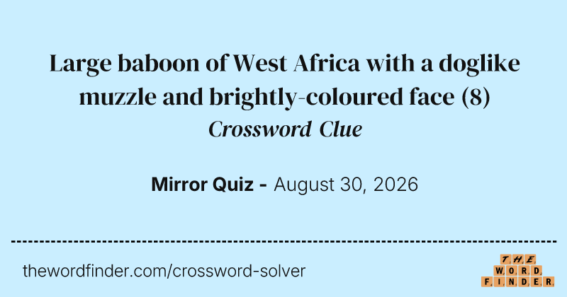 Large baboon of West Africa with a doglike muzzle and brightly-coloured face crossword clue image