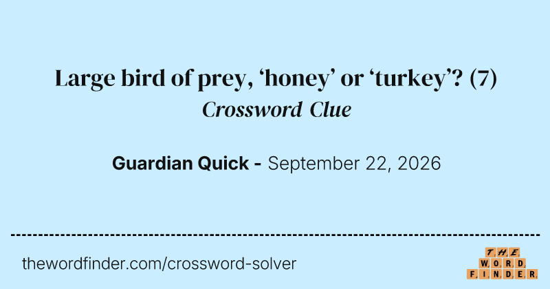 Large bird of prey, ‘honey’ or ‘turkey’? crossword clue image