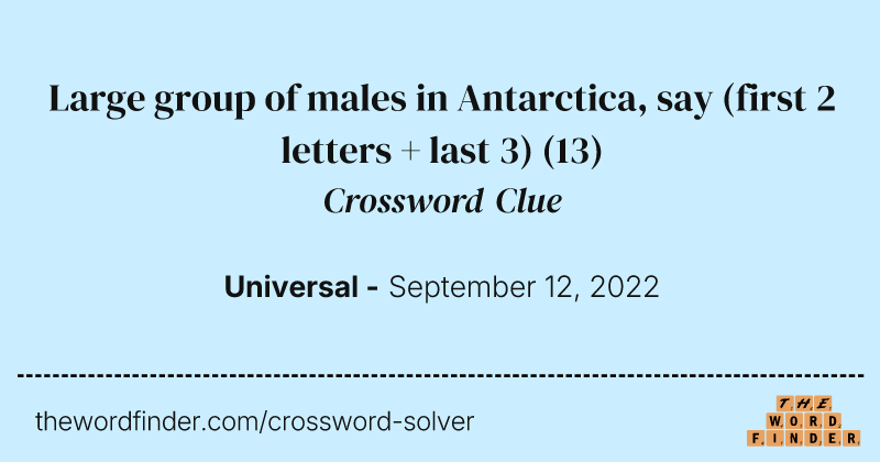 Large group of males in Antarctica, say (first 2 letters + last 3) crossword clue image