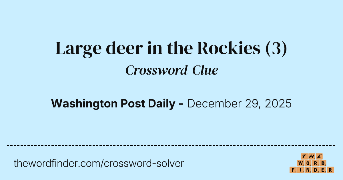 Large deer in the Rockies — Crossword Clue