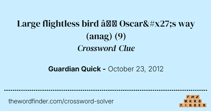 Large flightless bird — Oscar's way (anag) crossword clue image