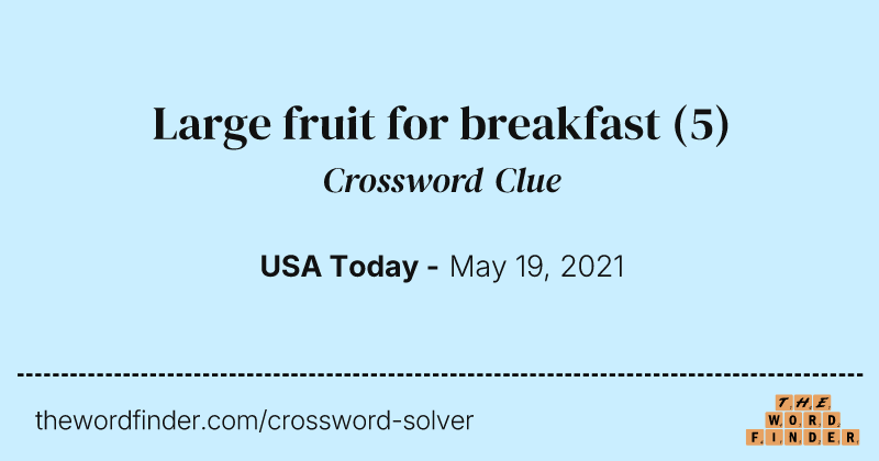 Large fruit for breakfast crossword clue image
