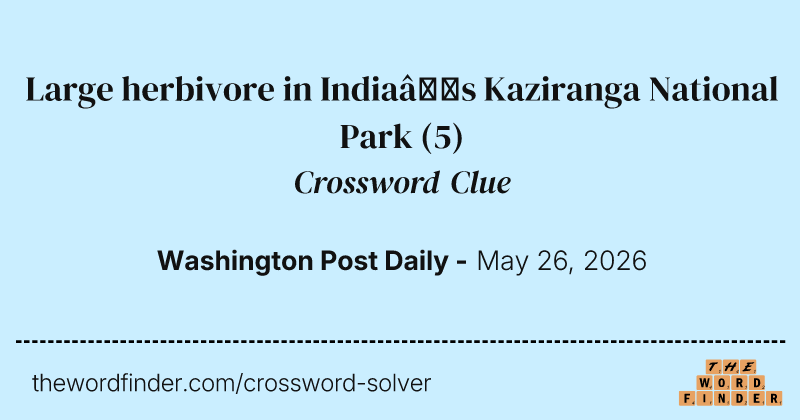 Large herbivore in India’s Kaziranga National Park crossword clue image