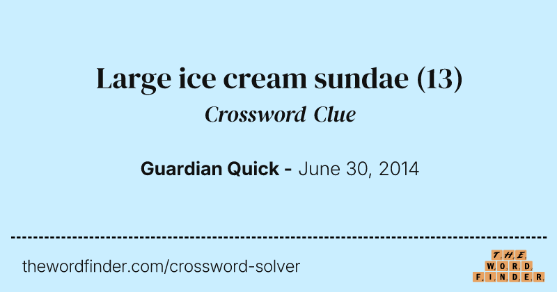 Large ice cream sundae crossword clue image