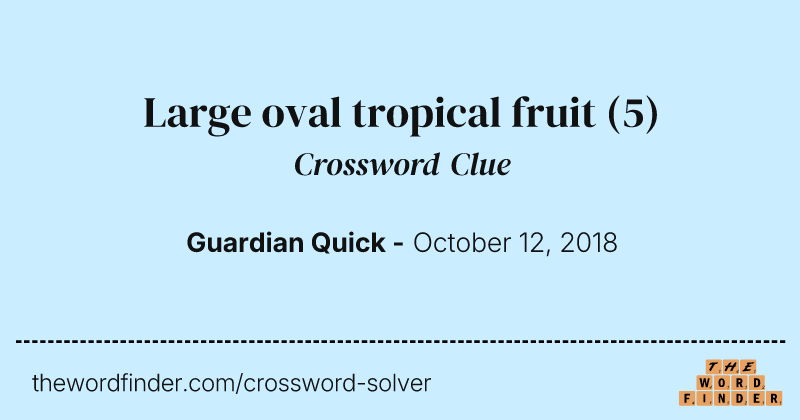 Large oval tropical fruit crossword clue image