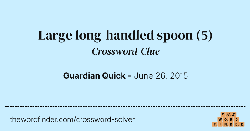 Large long-handled spoon crossword clue image