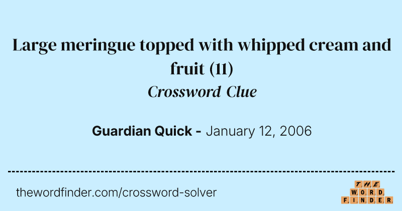Large meringue topped with whipped cream and fruit crossword clue image