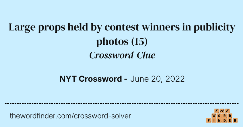 Large props held by contest winners in publicity photos crossword clue image