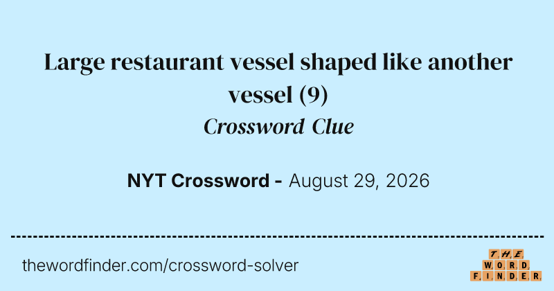 Large restaurant vessel shaped like another vessel crossword clue image