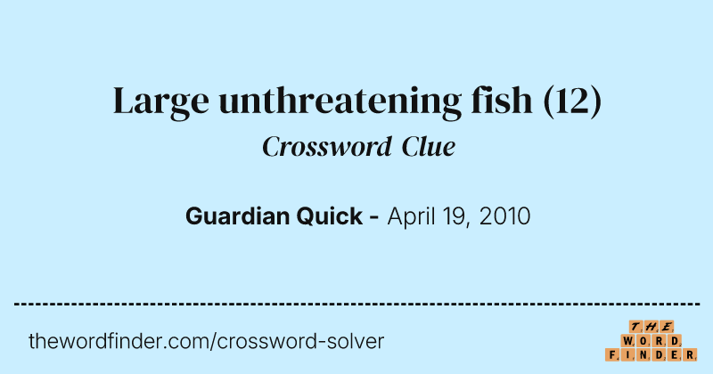 Large unthreatening fish crossword clue image