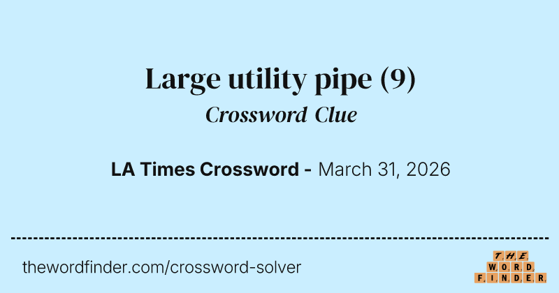 Large utility pipe crossword clue image