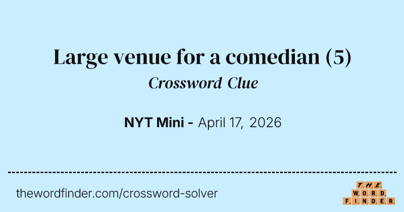 Large venue for a comedian crossword clue image