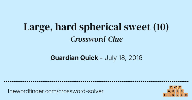 Large, hard spherical sweet crossword clue image