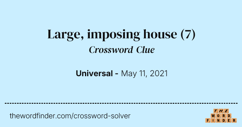 Large, imposing house crossword clue image