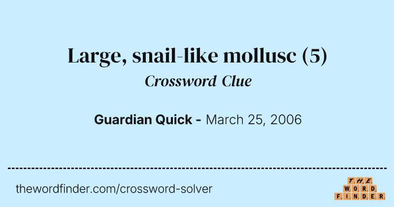 Large, snail-like mollusc crossword clue image