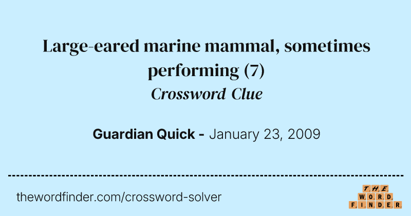 Large-eared marine mammal, sometimes performing crossword clue image