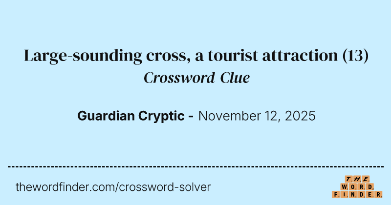 Large-sounding cross, a tourist attraction crossword clue image