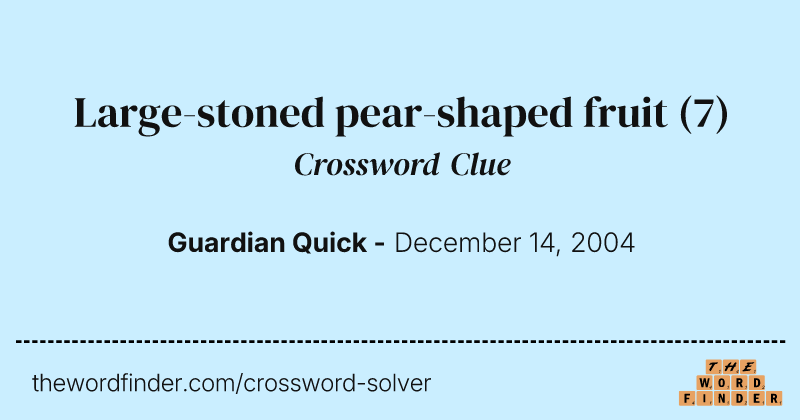 Large-stoned pear-shaped fruit crossword clue image