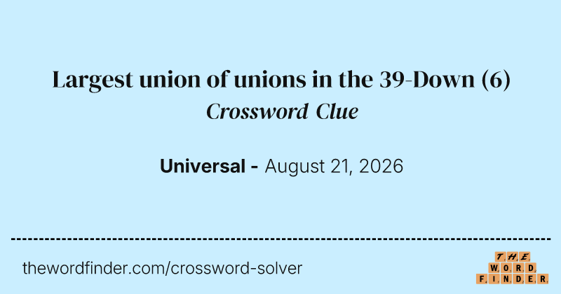 Largest union of unions in the 39-Down crossword clue image