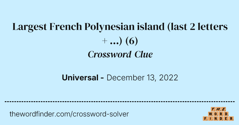 Largest French Polynesian island (last 2 letters  + ...) crossword clue image