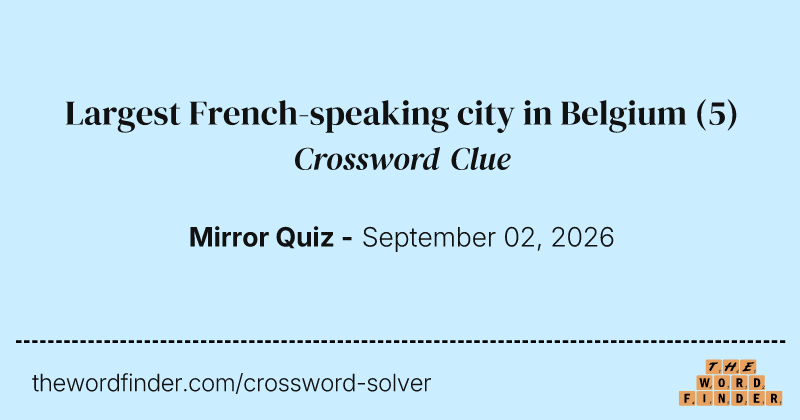 Largest French-speaking city in Belgium crossword clue image