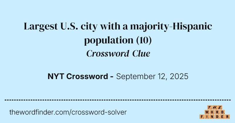 Largest U.S. city with a majority-Hispanic population crossword clue image