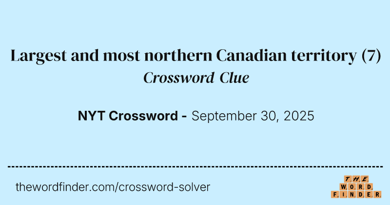Largest and most northern Canadian territory crossword clue image
