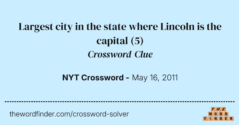 Largest city in the state where Lincoln is the capital crossword clue image