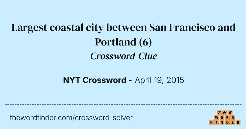 Largest coastal city between San Francisco and Portland crossword clue image