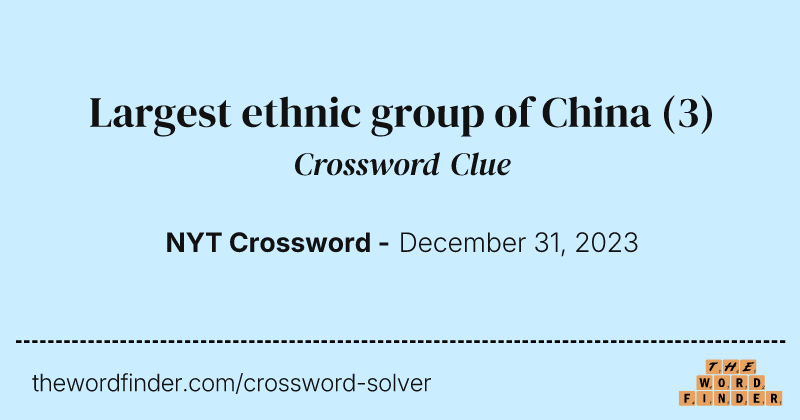 Largest ethnic group of China crossword clue image