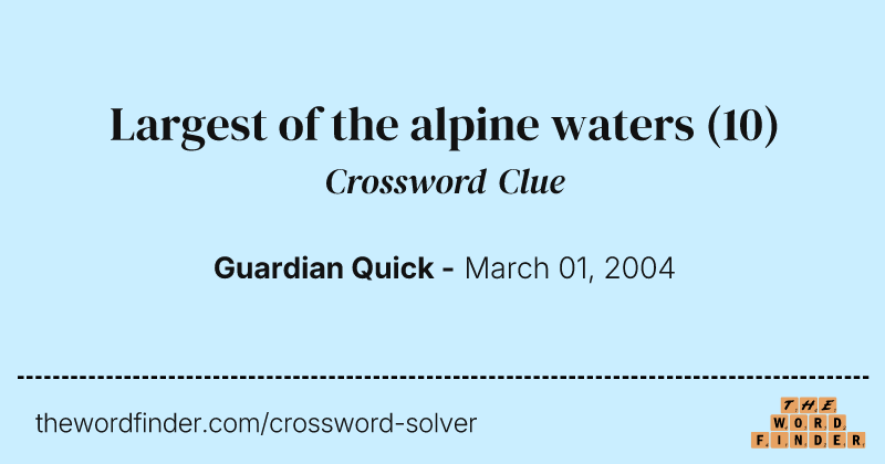 Largest of the alpine waters crossword clue image