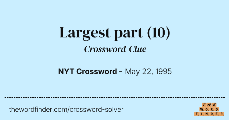Largest part crossword clue image