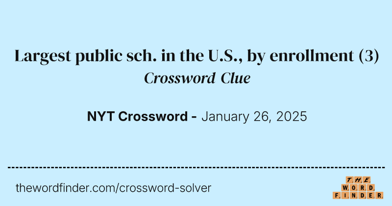 Largest public sch. in the U.S., by enrollment crossword clue image