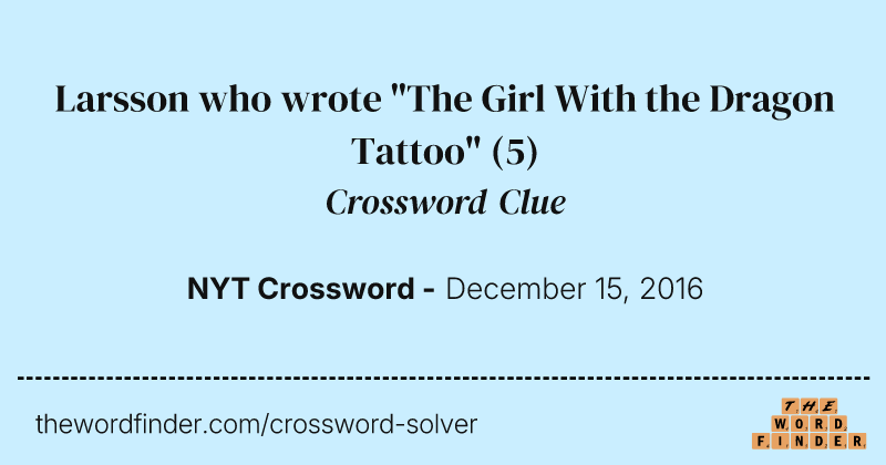 Larsson who wrote "The Girl With the Dragon Tattoo" crossword clue image