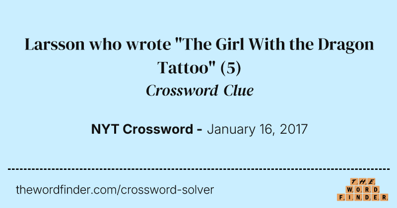 Larsson who wrote "The Girl With the Dragon Tattoo" crossword clue image