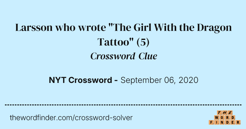 Larsson who wrote "The Girl With the Dragon Tattoo" crossword clue image