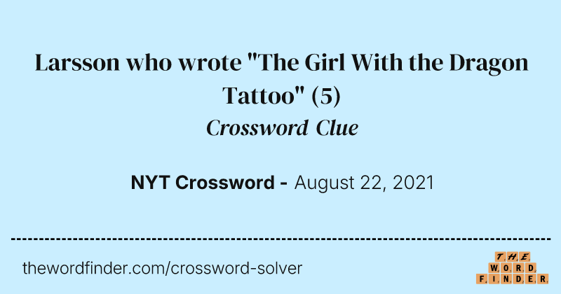 Larsson who wrote "The Girl With the Dragon Tattoo" crossword clue image