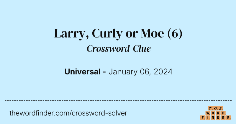 Larry, Curly or Moe crossword clue image