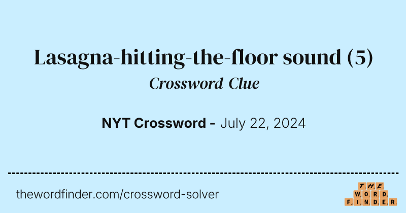 Lasagna-hitting-the-floor sound crossword clue image