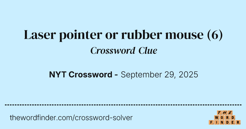 Laser pointer or rubber mouse crossword clue image