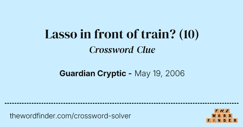 Lasso in front of train? crossword clue image