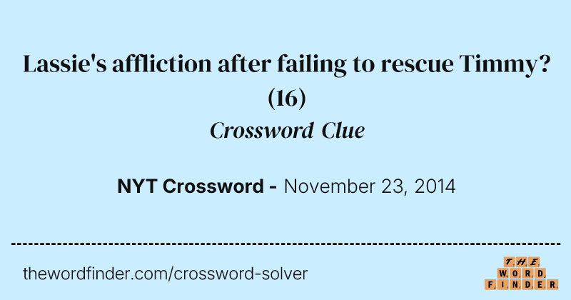 Lassie's affliction after failing to rescue Timmy? crossword clue image